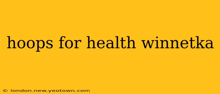hoops for health winnetka