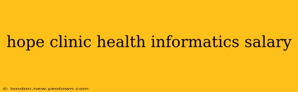 hope clinic health informatics salary