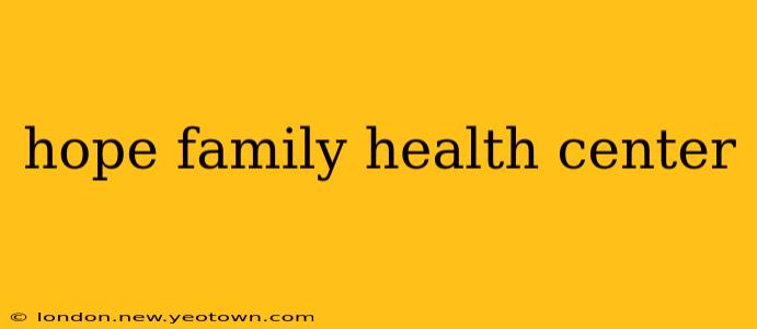 hope family health center