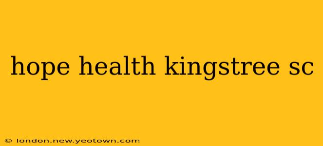 hope health kingstree sc