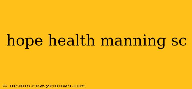 hope health manning sc