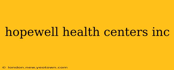 hopewell health centers inc