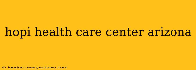 hopi health care center arizona