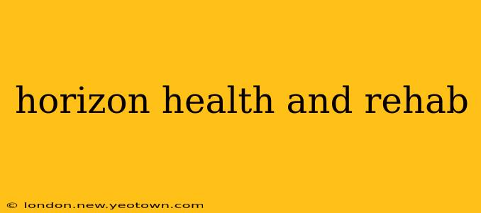 horizon health and rehab