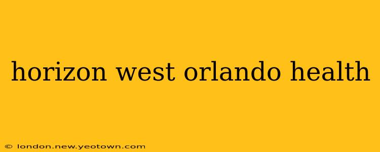horizon west orlando health