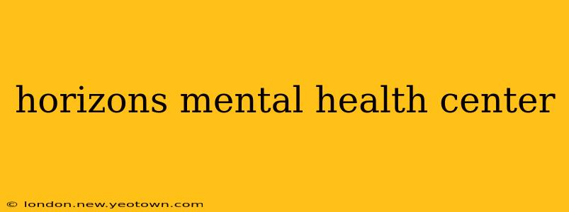 horizons mental health center