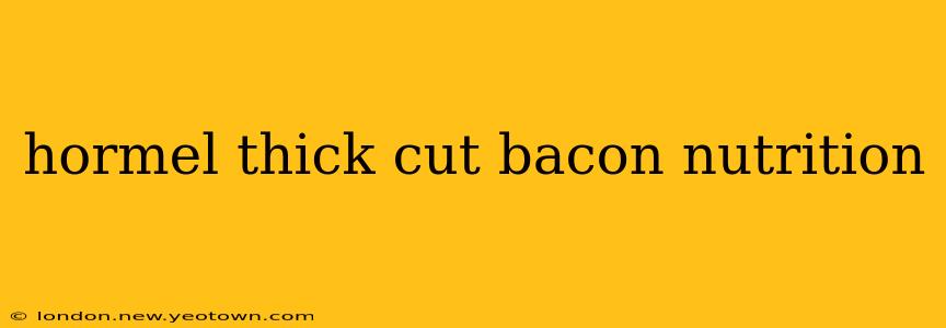 hormel thick cut bacon nutrition