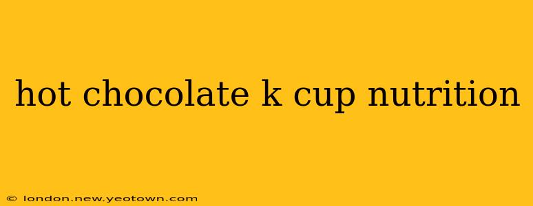 hot chocolate k cup nutrition