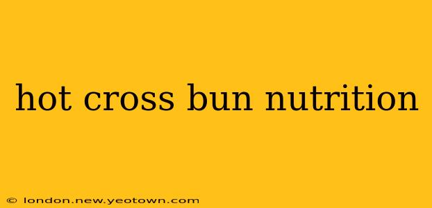 hot cross bun nutrition