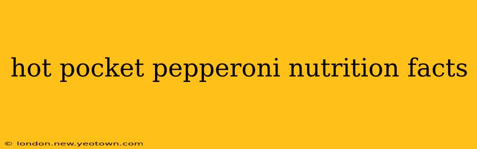 hot pocket pepperoni nutrition facts