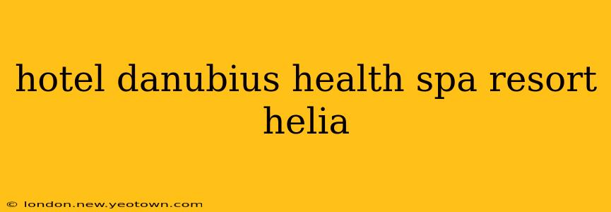hotel danubius health spa resort helia