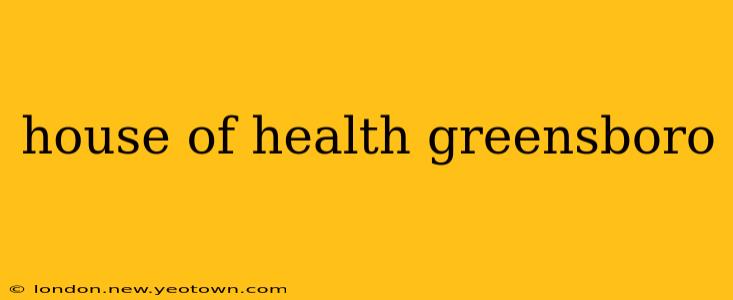 house of health greensboro