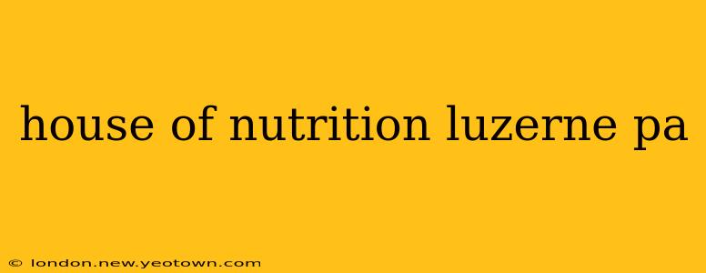 house of nutrition luzerne pa