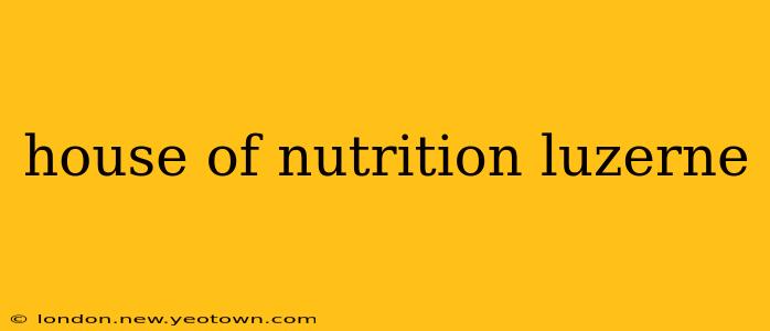 house of nutrition luzerne