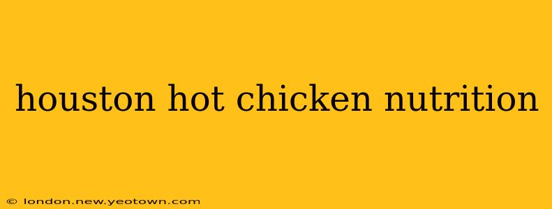 houston hot chicken nutrition