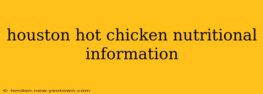 houston hot chicken nutritional information