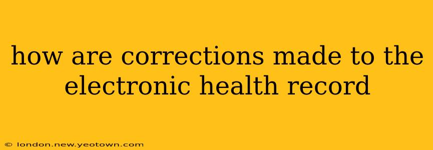 how are corrections made to the electronic health record