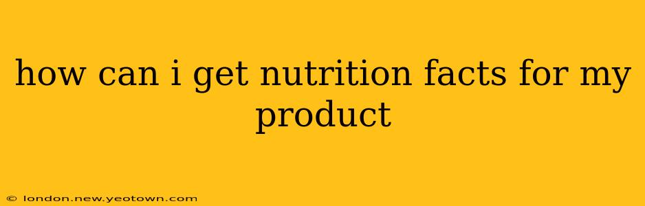 how can i get nutrition facts for my product