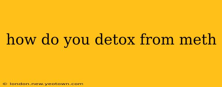 how do you detox from meth