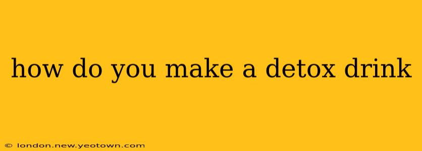 how do you make a detox drink