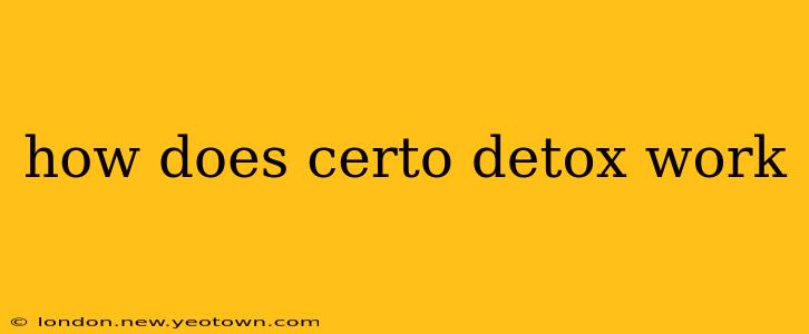 how does certo detox work