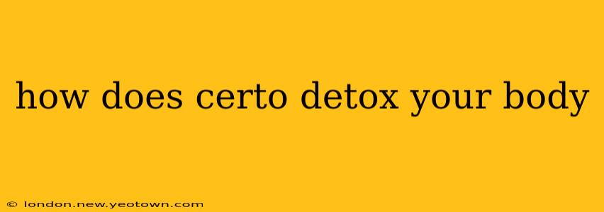how does certo detox your body