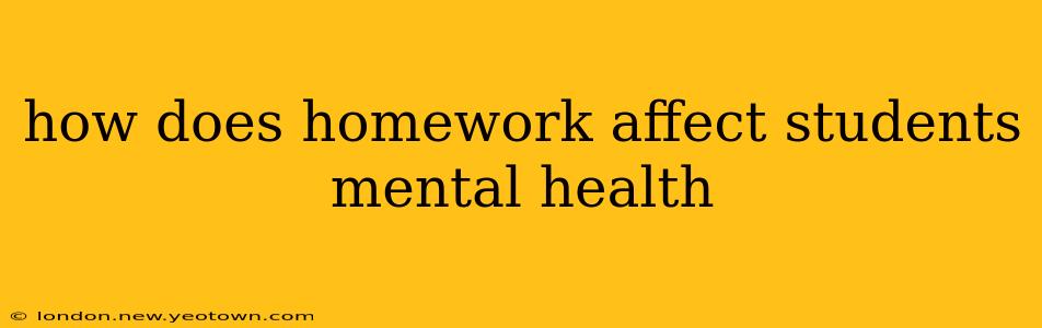 how does homework affect students mental health