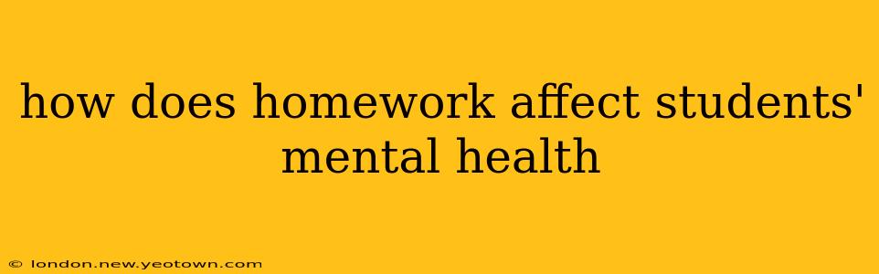 how does homework affect students' mental health