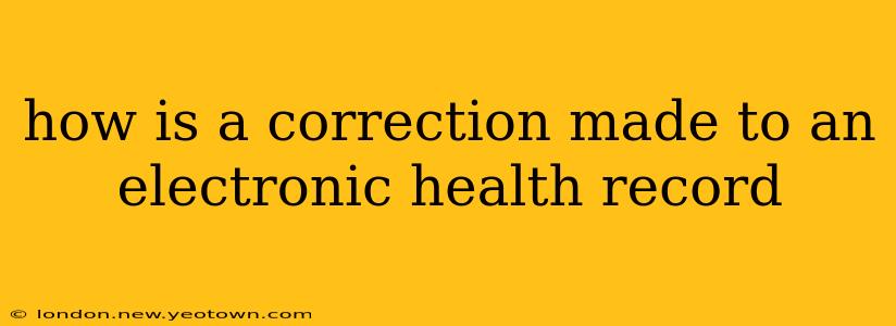 how is a correction made to an electronic health record