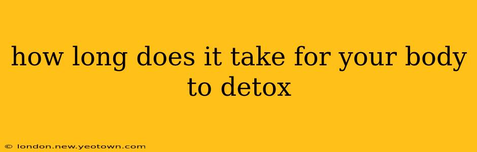 how long does it take for your body to detox