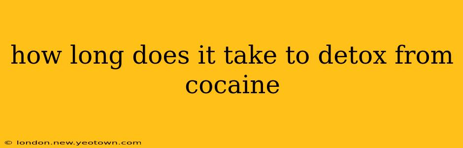 how long does it take to detox from cocaine