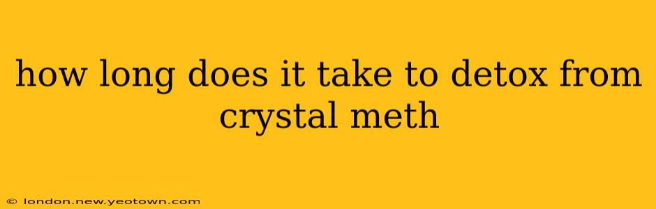 how long does it take to detox from crystal meth