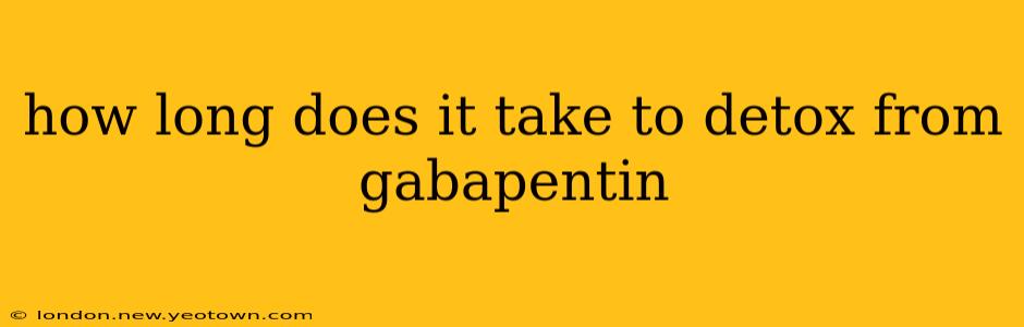 how long does it take to detox from gabapentin