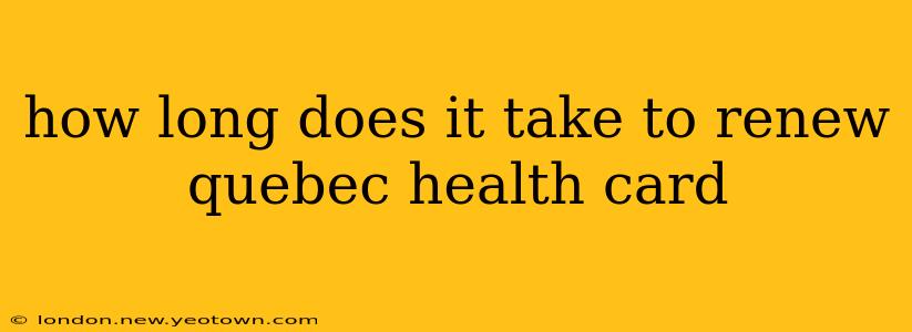how long does it take to renew quebec health card