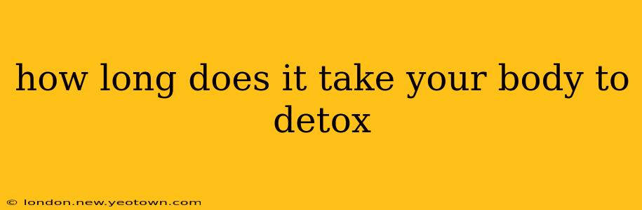 how long does it take your body to detox