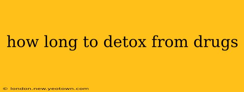 how long to detox from drugs