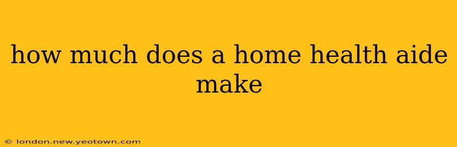how much does a home health aide make