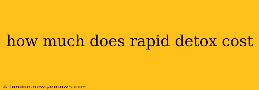 how much does rapid detox cost