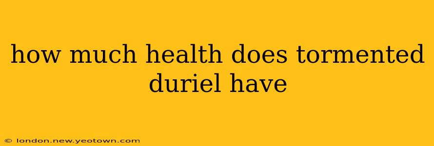 how much health does tormented duriel have
