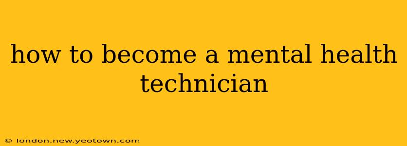 how to become a mental health technician