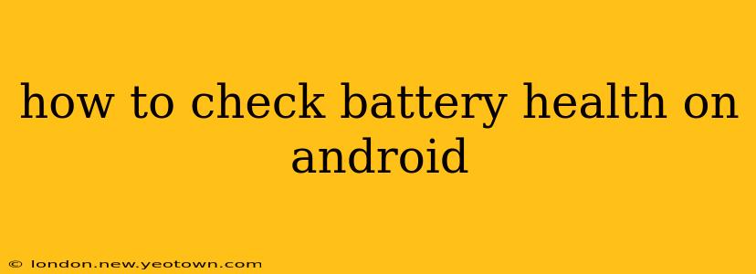 how to check battery health on android