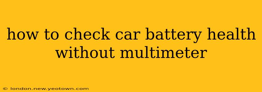 how to check car battery health without multimeter