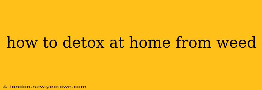 how to detox at home from weed