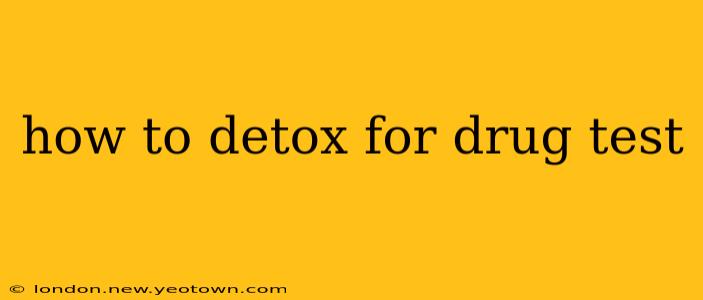 how to detox for drug test