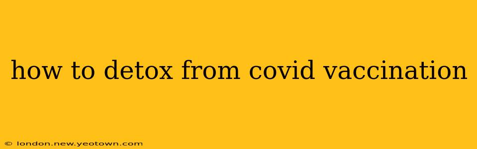 how to detox from covid vaccination