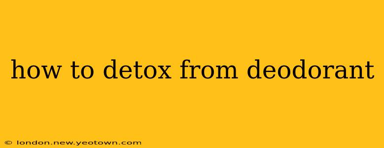 how to detox from deodorant