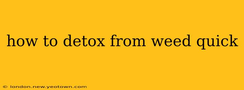 how to detox from weed quick