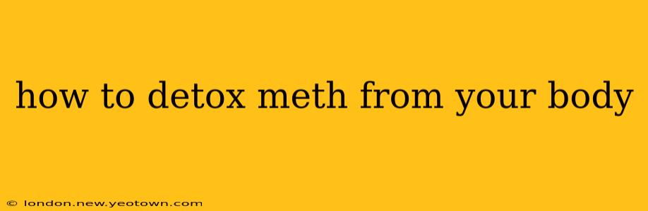 how to detox meth from your body