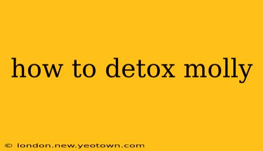 how to detox molly