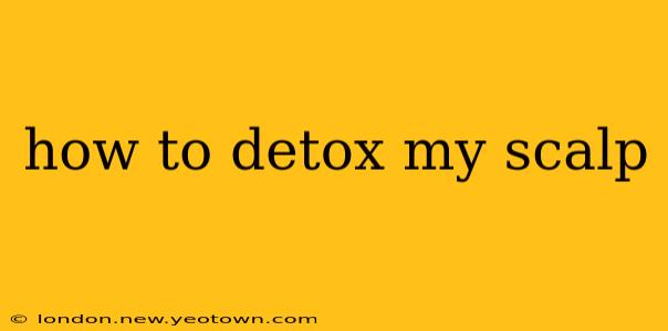 how to detox my scalp